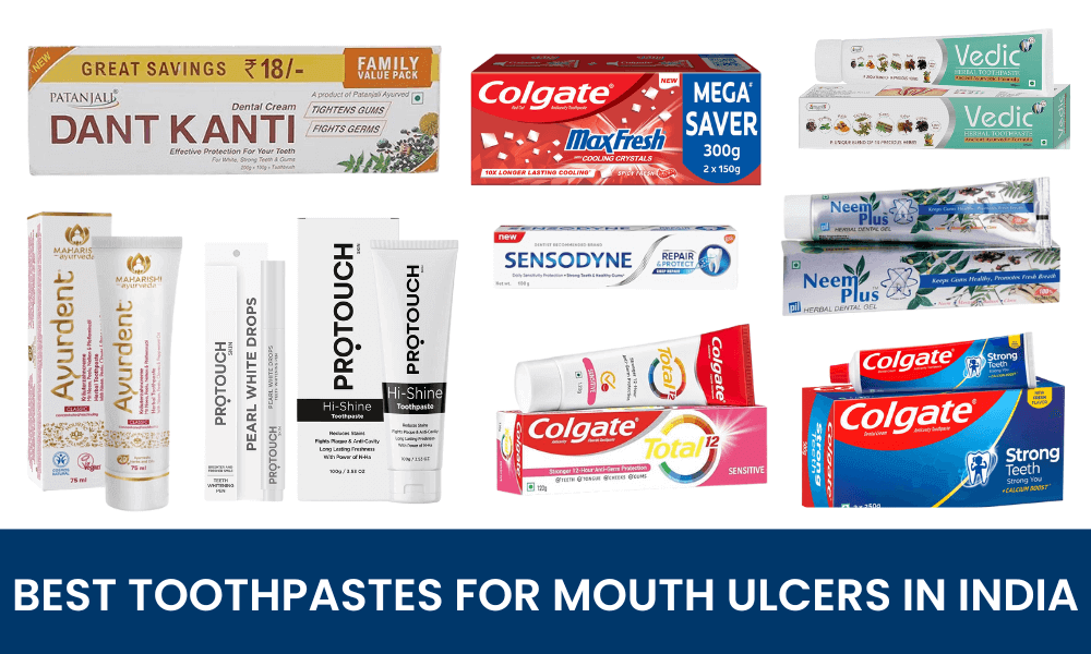 Top 10 toothpastes for mouth ulcers in India 